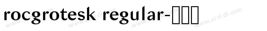 rocgrotesk regular字体转换 rocgrotesk regular字体转换